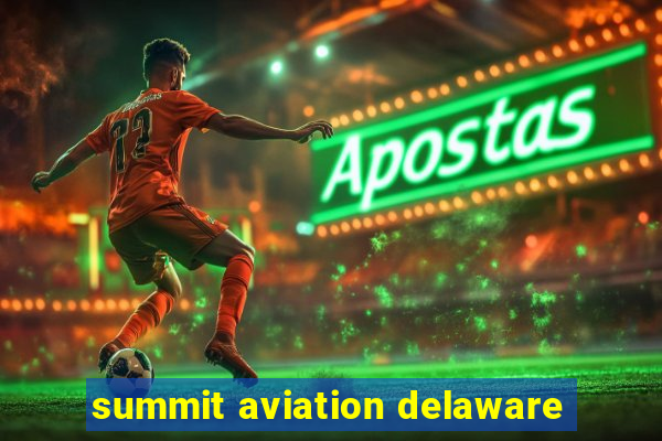 summit aviation delaware