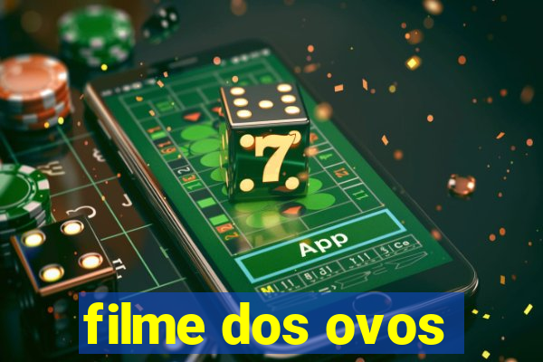 filme dos ovos