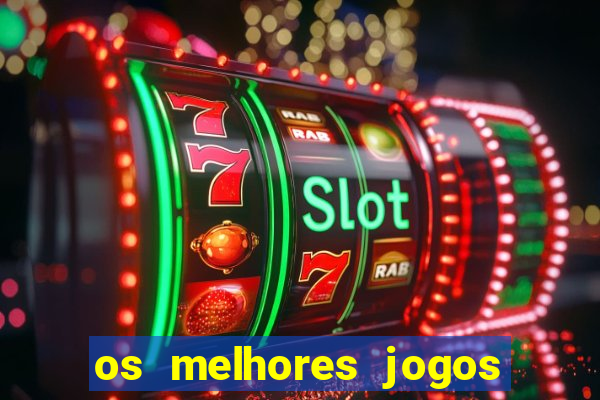 os melhores jogos de slots