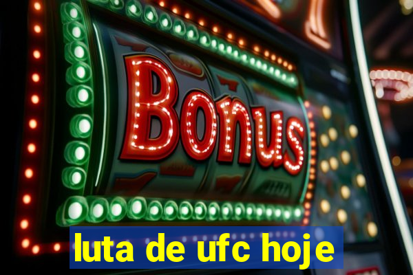 luta de ufc hoje