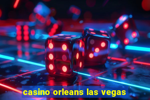 casino orleans las vegas