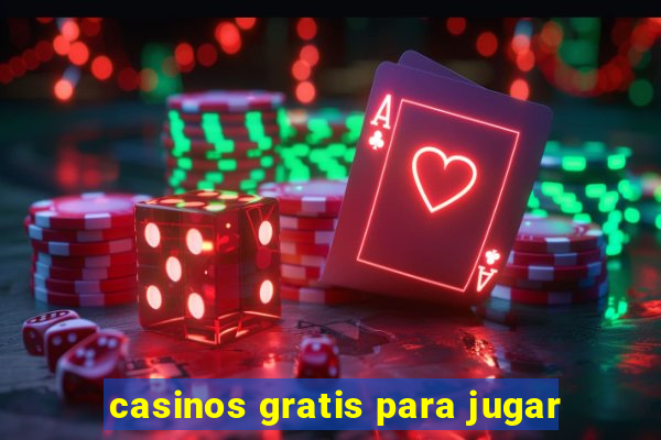 casinos gratis para jugar