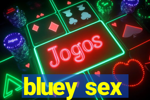 bluey sex