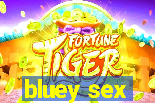 bluey sex