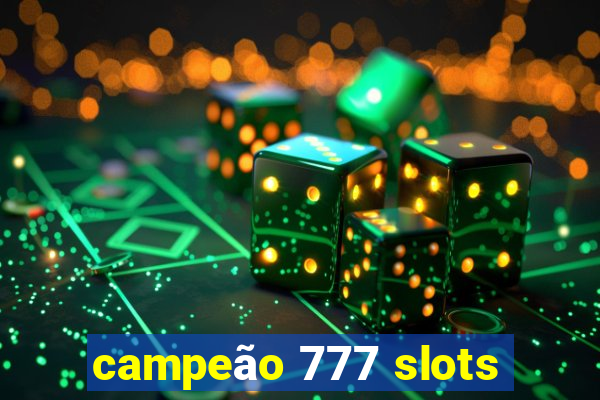 campeão 777 slots