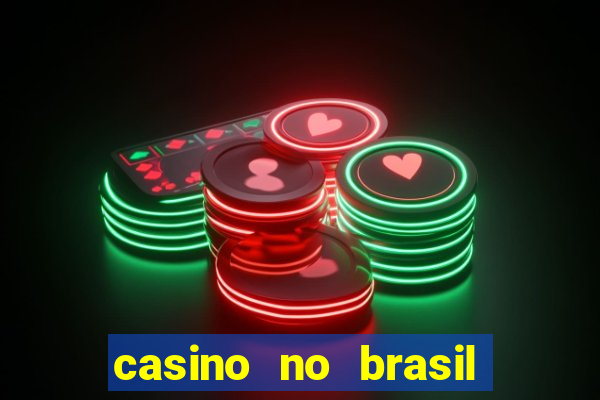 casino no brasil é legal