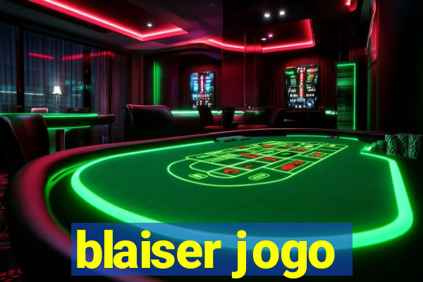 blaiser jogo