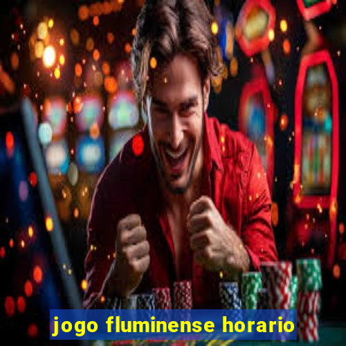 jogo fluminense horario