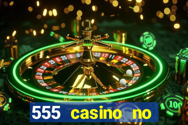 555 casino no deposit bonus