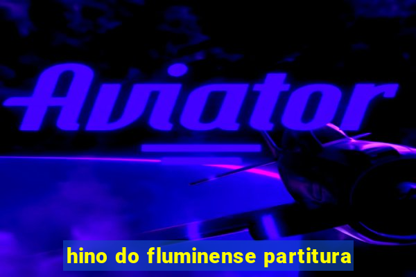 hino do fluminense partitura