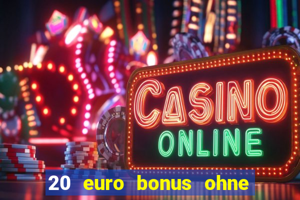 20 euro bonus ohne einzahlung casino 2024