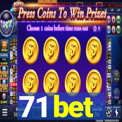 71 bet