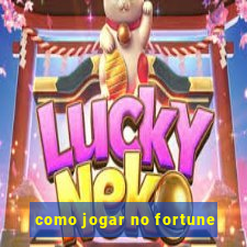 como jogar no fortune