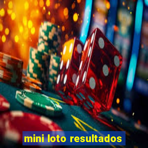 mini loto resultados