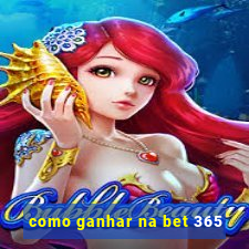 como ganhar na bet 365