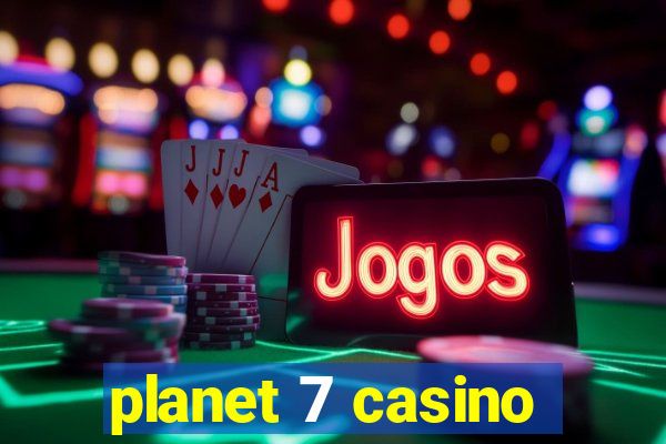 planet 7 casino