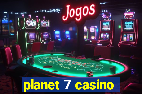 planet 7 casino