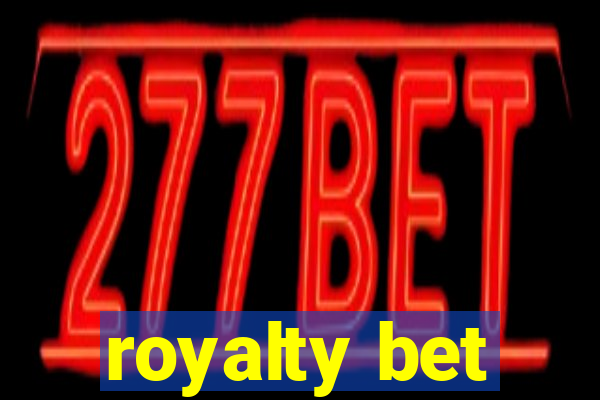 royalty bet