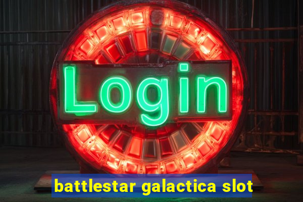 battlestar galactica slot