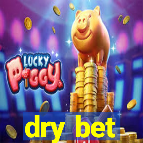 dry bet