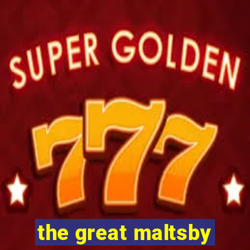 the great maltsby