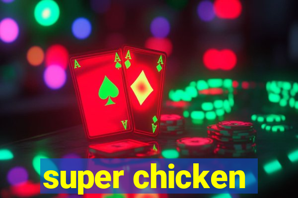 super chicken