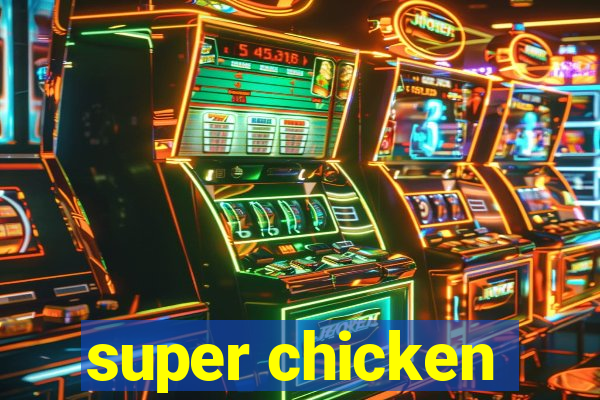 super chicken