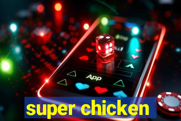 super chicken