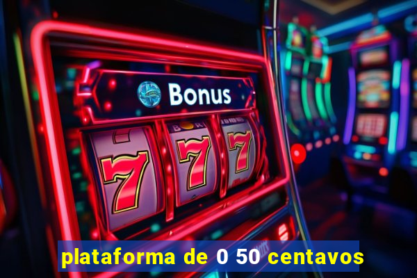 plataforma de 0 50 centavos