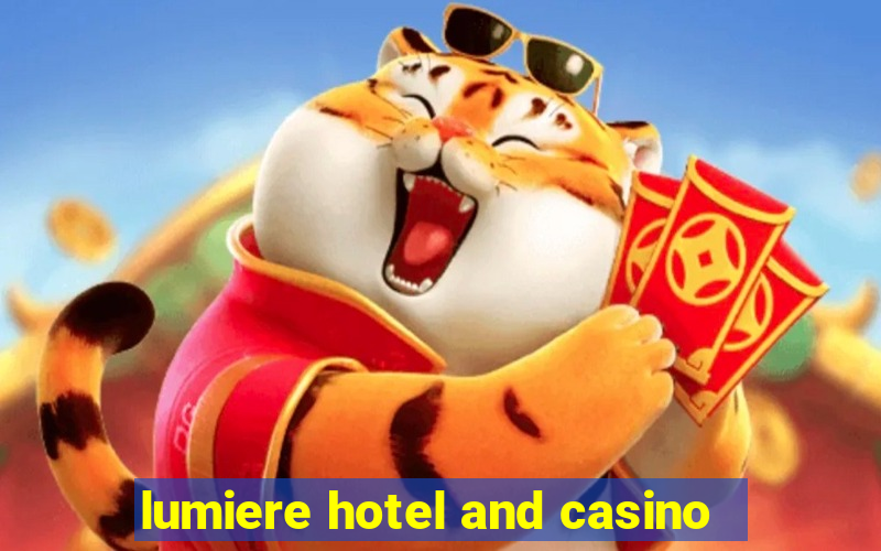 lumiere hotel and casino