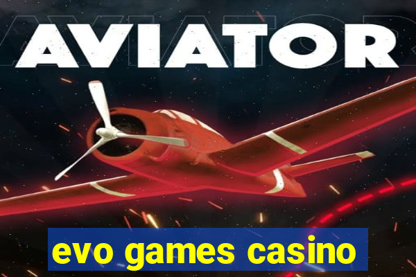 evo games casino