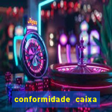 conformidade caixa quanto tempo demora