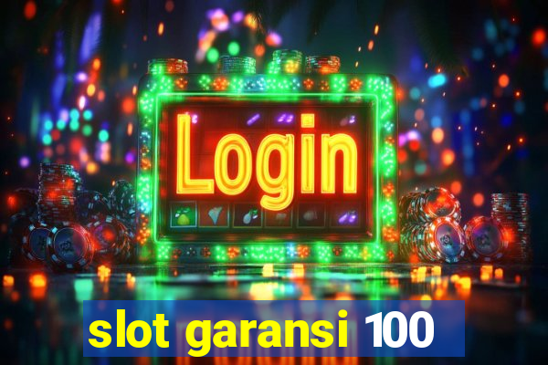 slot garansi 100