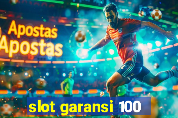 slot garansi 100