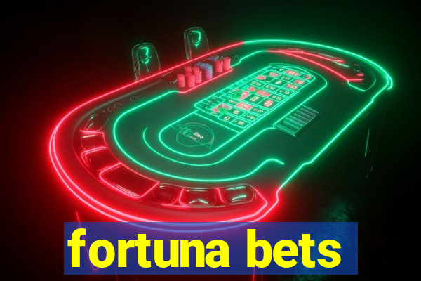 fortuna bets