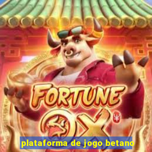 plataforma de jogo betano