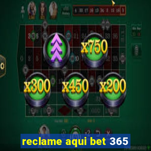 reclame aqui bet 365