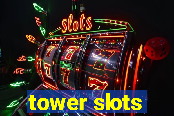 tower slots