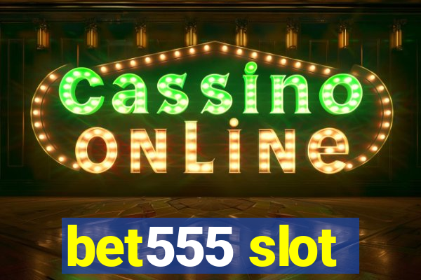 bet555 slot