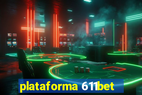 plataforma 611bet