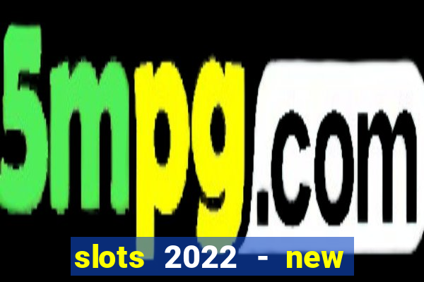 slots 2022 - new lucky slots