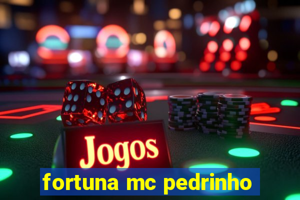 fortuna mc pedrinho