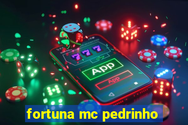 fortuna mc pedrinho