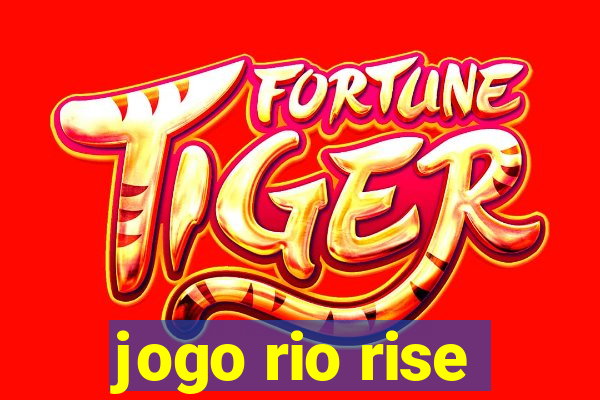 jogo rio rise