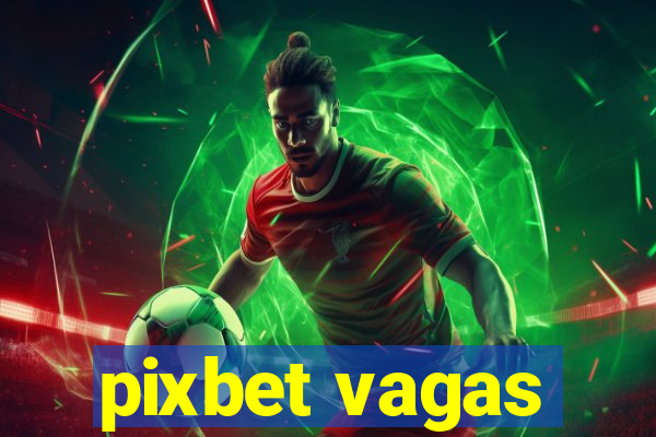 pixbet vagas