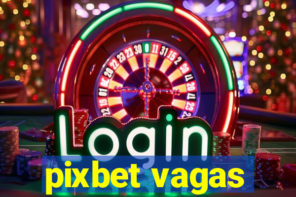 pixbet vagas