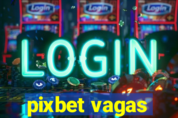 pixbet vagas