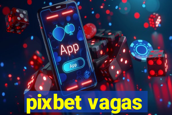 pixbet vagas