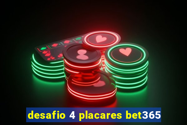 desafio 4 placares bet365