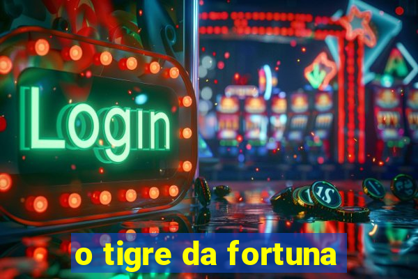 o tigre da fortuna